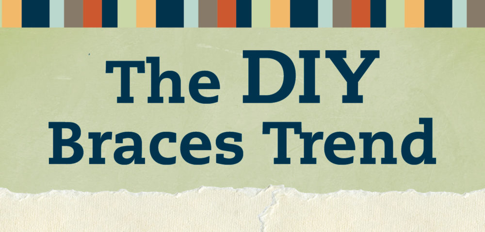 diy braces trend