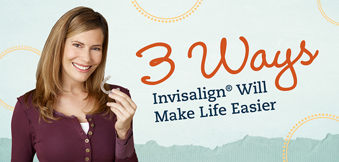 3 Ways Invisalign® Will Make Life Easier